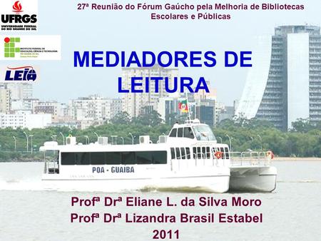 Profª Drª Eliane L. da Silva Moro Profª Drª Lizandra Brasil Estabel