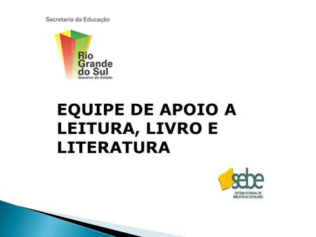 EQUIPE DE APOIO A LEITURA, LIVRO E LITERATURA