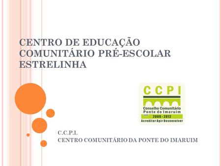 CENTRO DE EDUCAÇÃO COMUNITÁRIO PRÉ-ESCOLAR ESTRELINHA