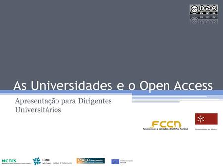 As Universidades e o Open Access Apresentação para Dirigentes Universitários.