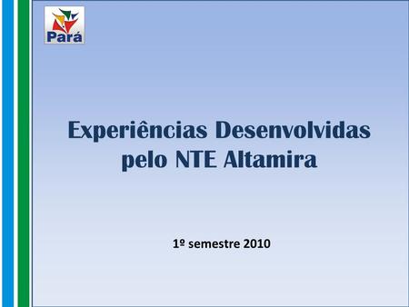 Experiências Desenvolvidas pelo NTE Altamira