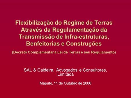 Flexibilização do Regime de Terras Através da Regulamentação da Transmissão de Infra-estruturas, Benfeitorias e Construções (Decreto Complementar à Lei.