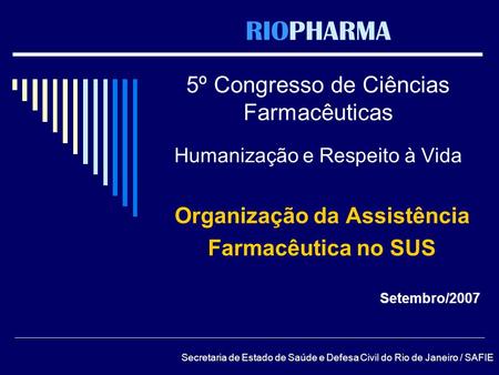 Organização da Assistência Farmacêutica no SUS Setembro/2007