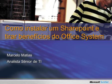 Como instalar um Sharepoint e tirar benefícios do Office System