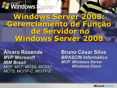 Álvaro Rezende MVP Microsoft IBM Brasil MCP, MCT, MCSA, MCDST