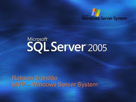 Robson Brandão MVP – Windows Server System