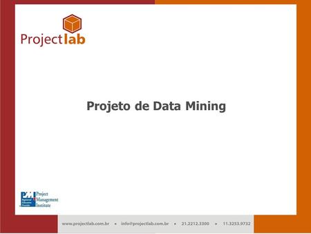 Pág. 1 Melhores Práticas em Gerenciamento de Projetos Projeto de Data Mining 1 Projeto de Data Mining.