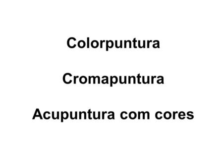 Colorpuntura Cromapuntura Acupuntura com cores.