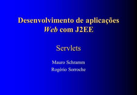 Desenvolvimento de aplicações Web com J2EE Servlets
