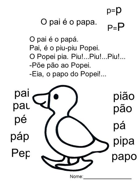 pai pião pau pão pé pá pápa pipa Pepe papo p=p O pai é o papa. P=P