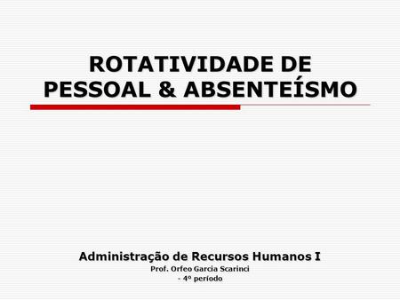 ROTATIVIDADE DE PESSOAL & ABSENTEÍSMO