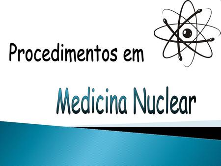 Procedimentos em Medicina Nuclear.