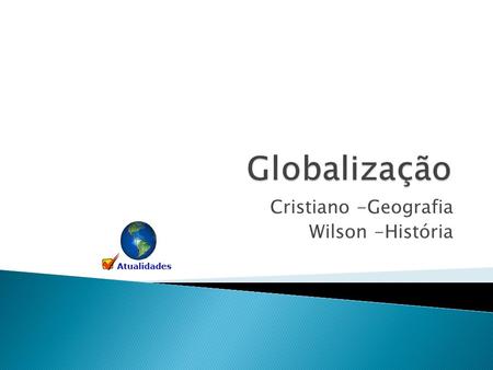 Cristiano -Geografia Wilson -História