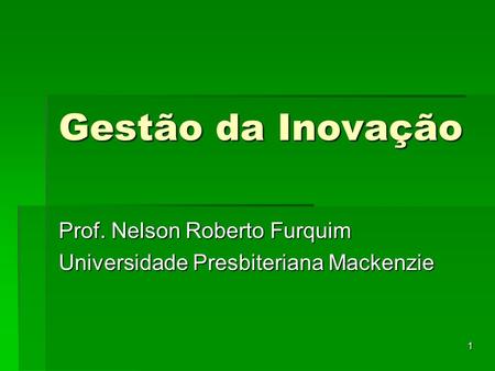 Prof. Nelson Roberto Furquim Universidade Presbiteriana Mackenzie