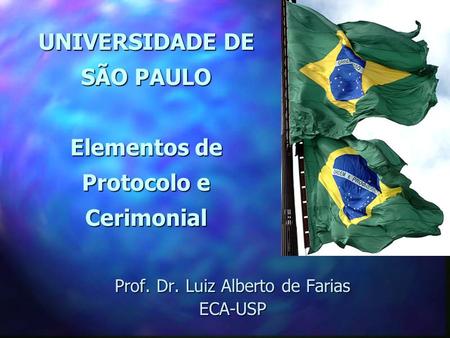 UNIVERSIDADE DE SÃO PAULO Elementos de Protocolo e Cerimonial
