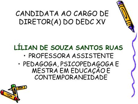 CANDIDATA AO CARGO DE DIRETOR(A) DO DEDC XV