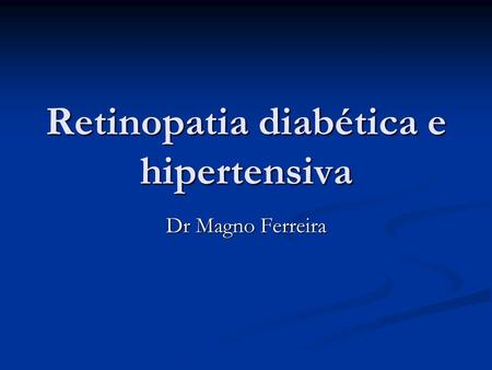 Retinopatia diabética e hipertensiva