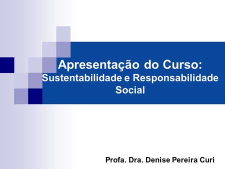 Apresentação do Curso: Sustentabilidade e Responsabilidade Social