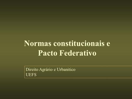Normas constitucionais e Pacto Federativo
