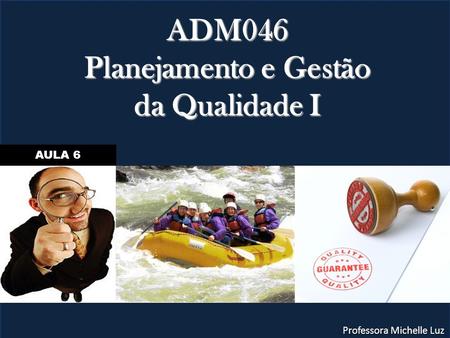 ADM046 Planejamento e Gestão da Qualidade I