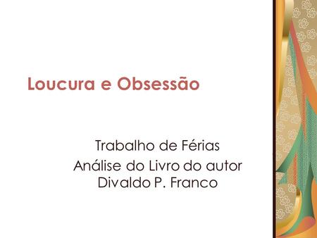 Trabalho de Férias Análise do Livro do autor Divaldo P. Franco