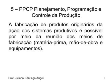 5 – PPCP Planejamento, Programação e Controle da Produção