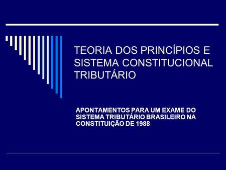 TEORIA DOS PRINCÍPIOS E SISTEMA CONSTITUCIONAL TRIBUTÁRIO