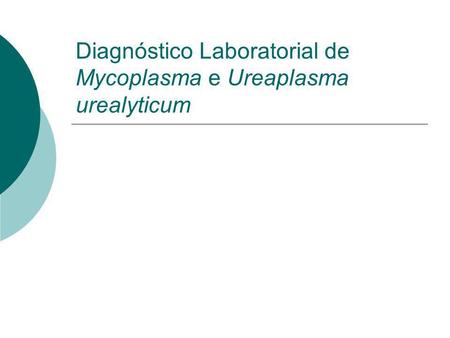 Diagnóstico Laboratorial de Mycoplasma e Ureaplasma urealyticum