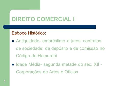 DIREITO COMERCIAL I Esboço Histórico: