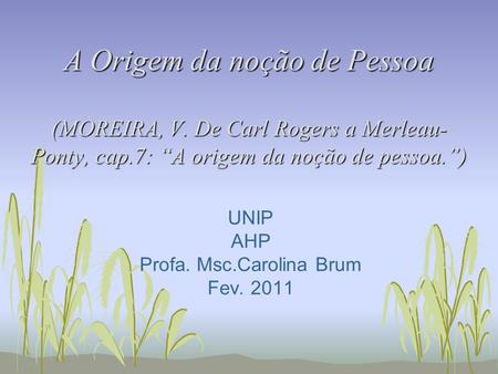 UNIP AHP Profa. Msc.Carolina Brum Fev. 2011