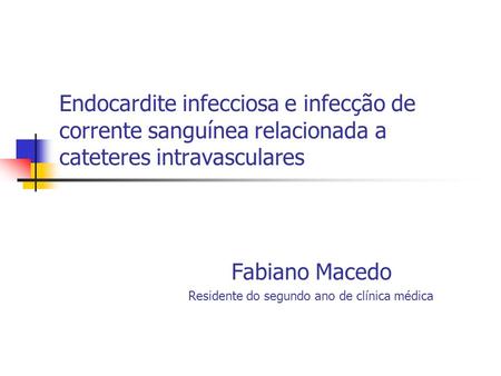 Fabiano Macedo Residente do segundo ano de clínica médica