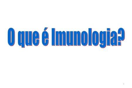 O que é Imunologia?.