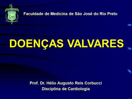 DOENÇAS VALVARES Faculdade de Medicina de São José do Rio Preto