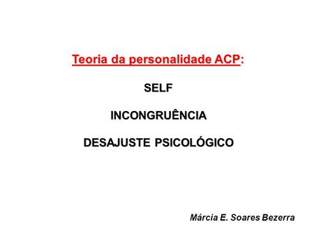 Teoria da personalidade ACP: DESAJUSTE PSICOLÓGICO