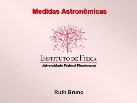 Medidas Astronômicas Ruth Bruno.