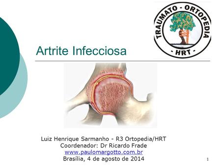 Artrite Infecciosa Luiz Henrique Sarmanho - R3 Ortopedia/HRT