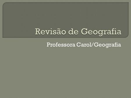 Professora Carol/Geografia
