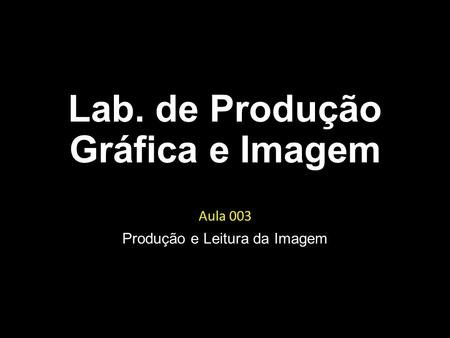 Lab. de Produção Gráfica e Imagem