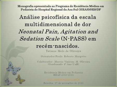 Monografia apresentada ao Programa de Residência Médica em Pediatria do Hospital Regional da Asa Sul (HRAS)/SES/DF.