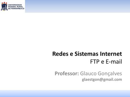 Redes e Sistemas Internet FTP e