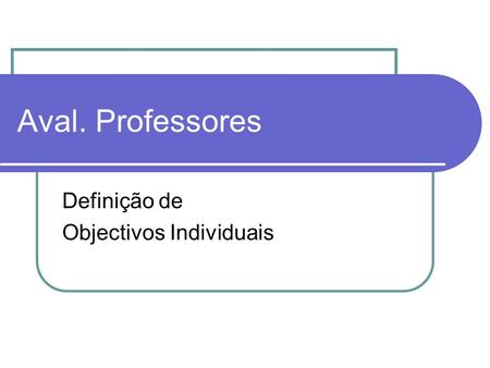 Aval. Professores Definição de Objectivos Individuais.
