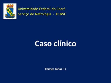 Universidade Federal do Ceará Serviço de Nefrologia - HUWC