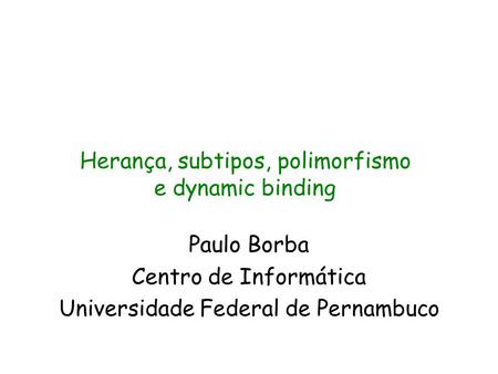 Paulo Borba Centro de Informática Universidade Federal de Pernambuco