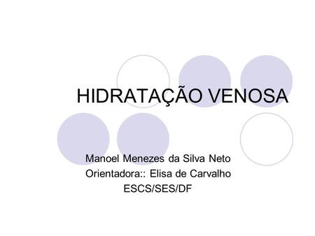 HIDRATAÇÃO VENOSA Manoel Menezes da Silva Neto