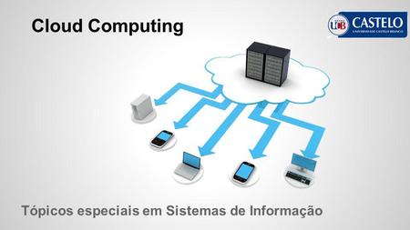 Cloud Computing Também conhecido no Brasil como computação nas nuvens ou computação em nuvem, cloud computing se refere, essencialmente, à ideia de utilizarmos,