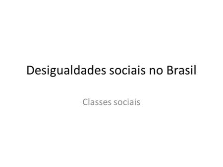 Desigualdades sociais no Brasil