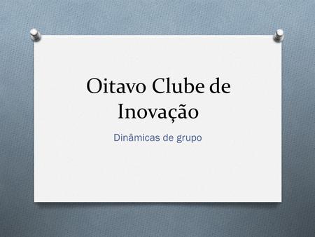 Oitavo Clube de Inovação