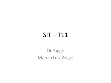 SIT – T11 Oi Paggo Marcio Luiz Angeli. 1 – Cadeia Paggo Coleta de dados: Opção do cliente em utilizar seu aparelho de celular como meio de pagamento para.