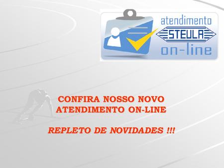 CONFIRA NOSSO NOVO ATENDIMENTO ON-LINE REPLETO DE NOVIDADES !!!