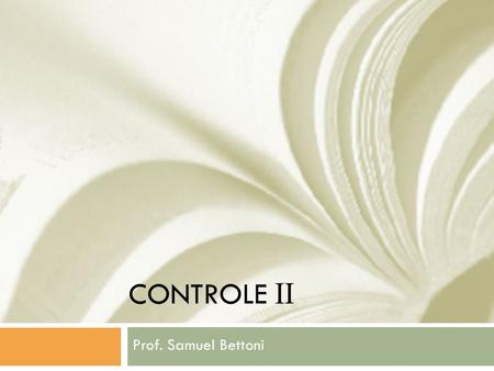 CONTROLE II Prof. Samuel Bettoni.